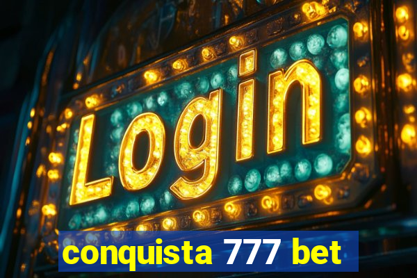 conquista 777 bet